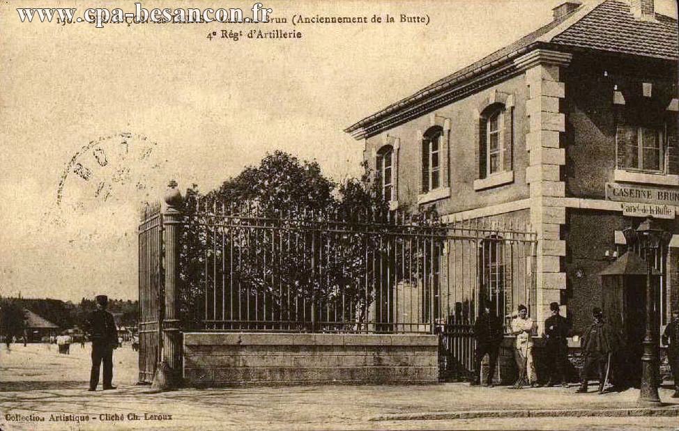 130. - BESANÇON-les-BAINS. - Caserne Brun (Anciennement de la Butte) - 4e Régt d'Artillerie
